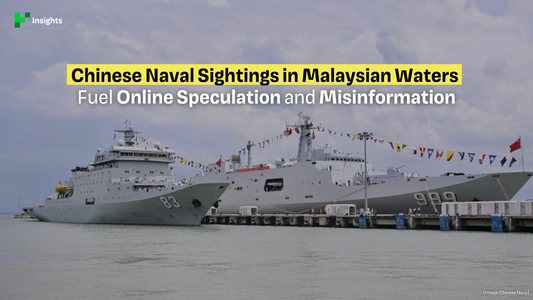 Chinese Naval Sightings in Malaysian Waters Fuel Online Speculation and Misinformation