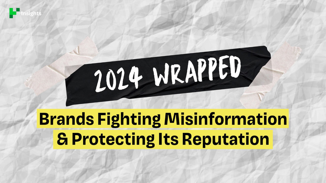 2024 in Review: How Brands Can Fight Misinformation and Protect Their Reputation